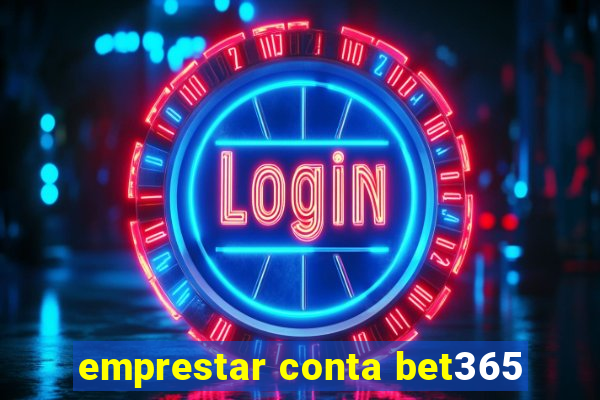 emprestar conta bet365