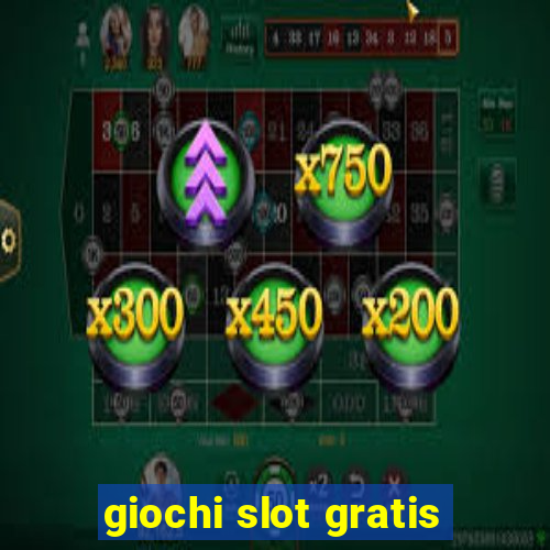 giochi slot gratis