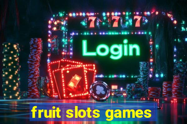 fruit slots games