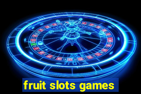 fruit slots games