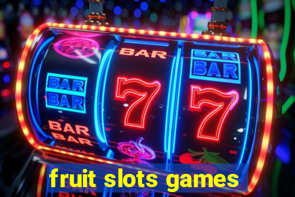 fruit slots games