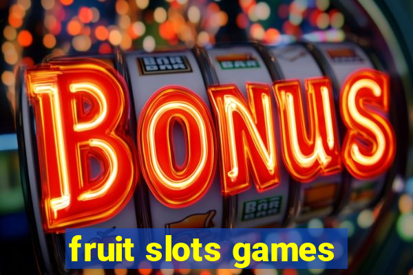 fruit slots games