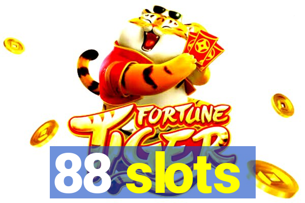 88 slots