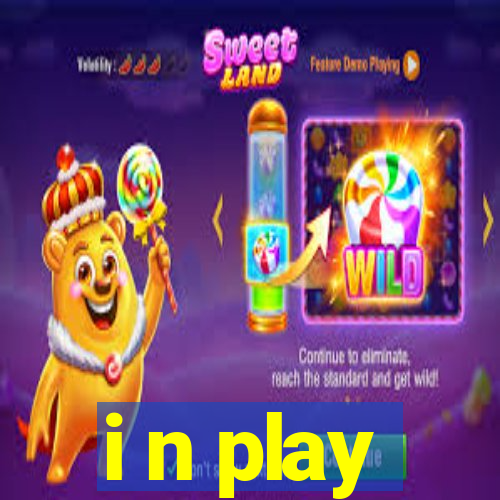 i n play