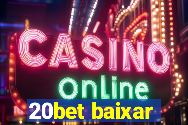 20bet baixar