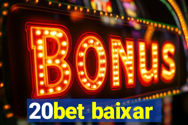 20bet baixar