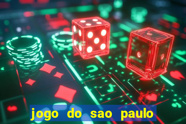 jogo do sao paulo hj vai passar onde