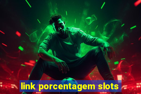 link porcentagem slots