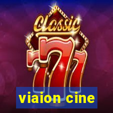 viaion cine