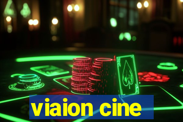 viaion cine