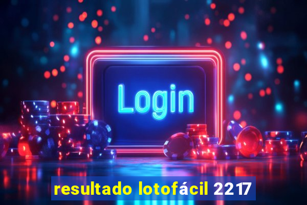 resultado lotofácil 2217