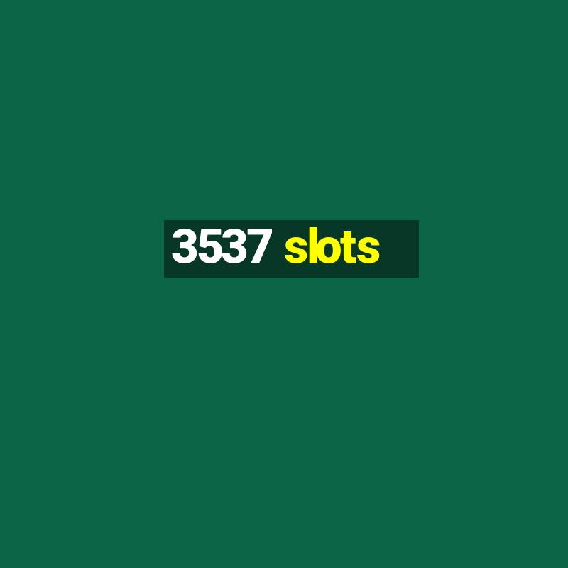 3537 slots