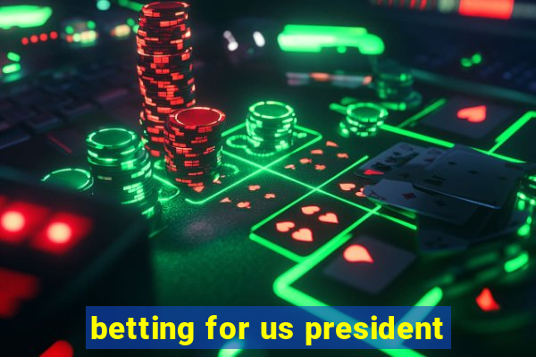 betting for us president