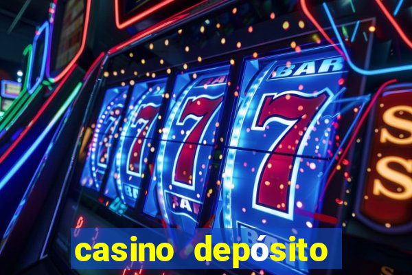 casino depósito mínimo 1 real