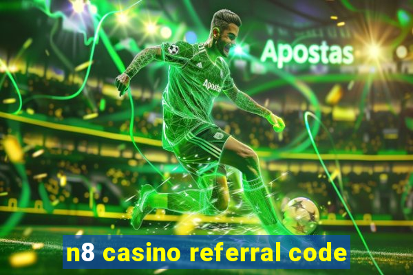 n8 casino referral code