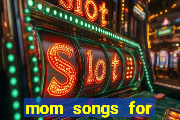 mom songs for mother's day