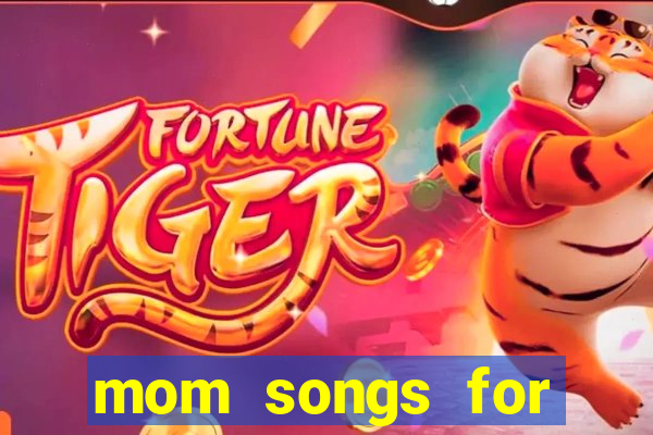 mom songs for mother's day