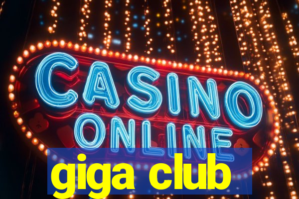 giga club