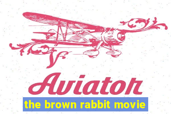 the brown rabbit movie