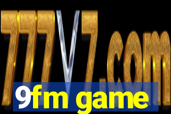 9fm game