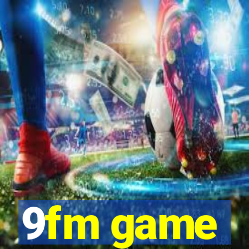 9fm game