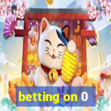 betting on 0