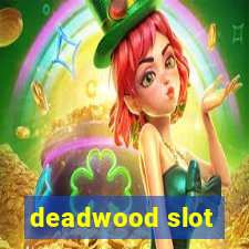 deadwood slot