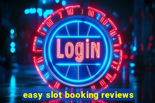 easy slot booking reviews