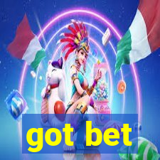 got bet