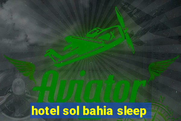 hotel sol bahia sleep