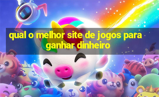 qual o melhor site de jogos para ganhar dinheiro