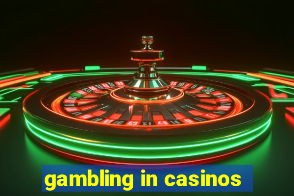 gambling in casinos