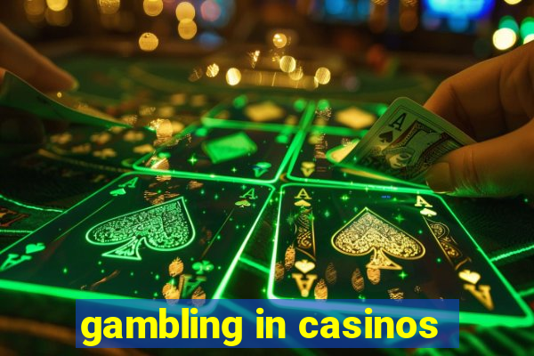 gambling in casinos