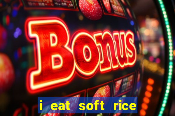 i eat soft rice in another world em português