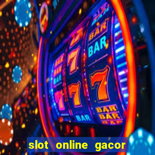 slot online gacor terbaru gampang menang