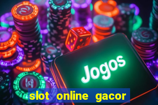 slot online gacor terbaru gampang menang