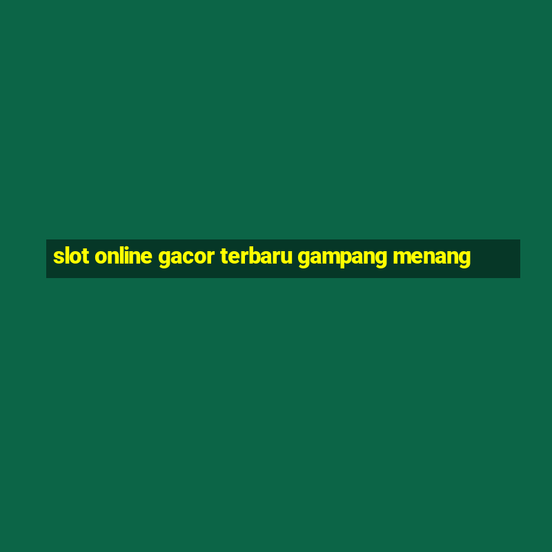 slot online gacor terbaru gampang menang