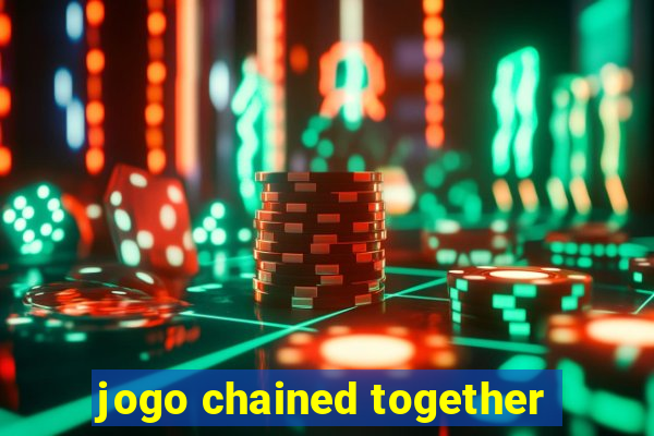 jogo chained together