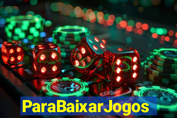 ParaBaixarJogos