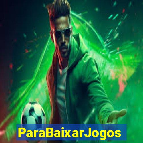 ParaBaixarJogos