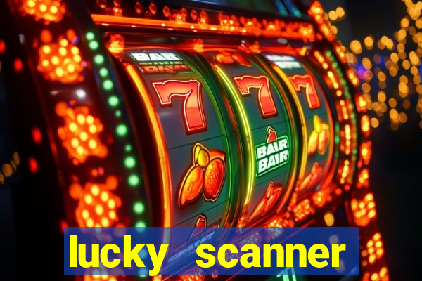 lucky scanner ganhar dinheiro