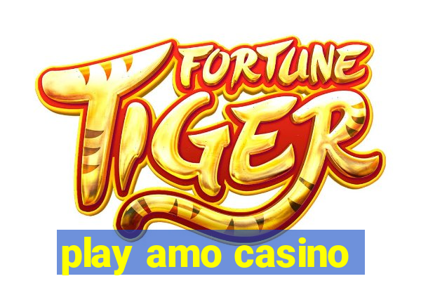 play amo casino