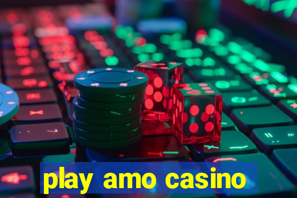 play amo casino