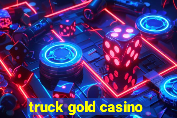 truck gold casino