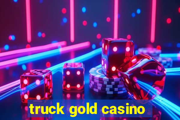 truck gold casino