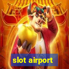 slot airport