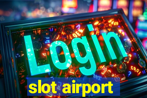 slot airport