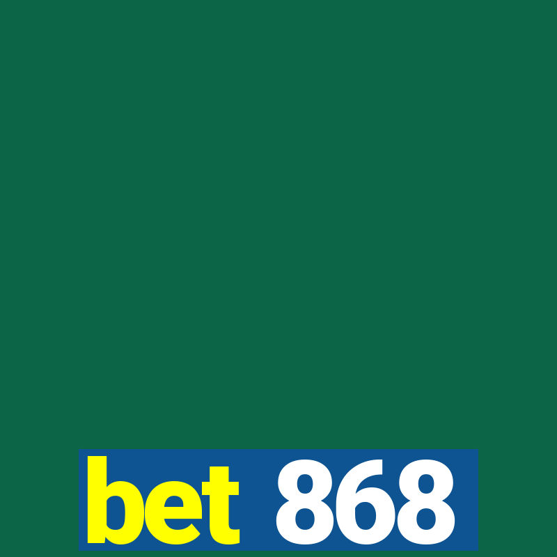 bet 868