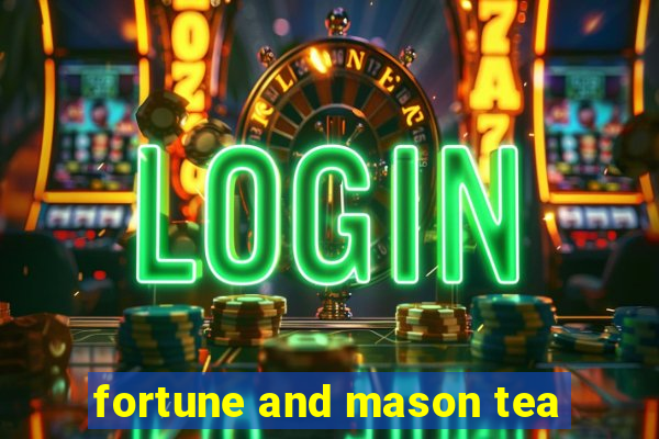 fortune and mason tea