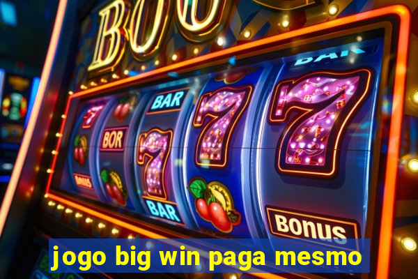 jogo big win paga mesmo